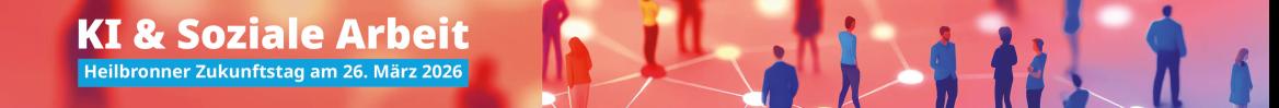 Heilbronner Zukunftstag: KI & Soziale Arbeit: Perspektiven, Praxis, Projekte