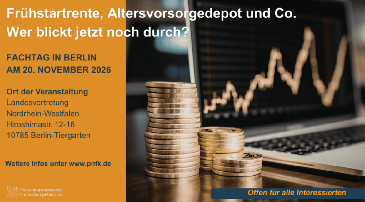 Einladung Fachtag Finanzkompetenz am 20.11.2026 in Berlin mit dem Titel Frühstartrente, Altersvorsorgedeport und Co. Wer blickt jetzt noch durch?