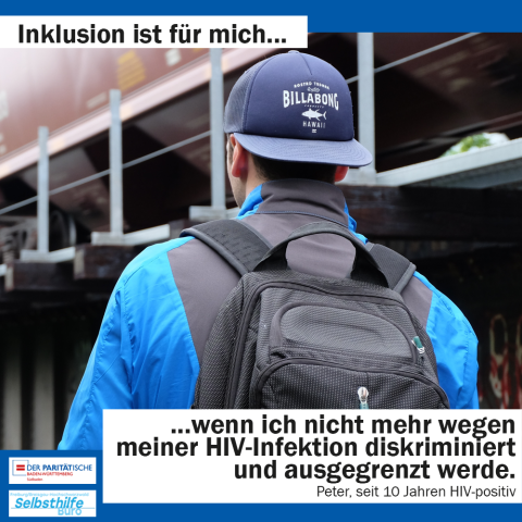Ein junger Mann von hinten. Darunter steht: Inklusion ist für mich wenn ich nicht mehr wegen meiner HIV-Infektion diskriminiert und ausgegrenzt werde. Peter, seit 10 Jahren HIV-Positiv"