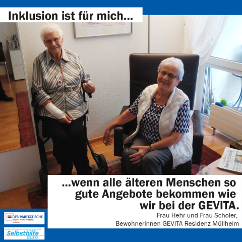 Zwei ältere Damen lächeln in die Kamera. Darunter steht: "Inklusion ist für mich wenn alle älteren Menschen so gute Angebote bekommen wie wir bei der GEVITA. Frau Hehr und Frau Scholer, Bewohnerinnen GEVITA Residenz Müllheim"